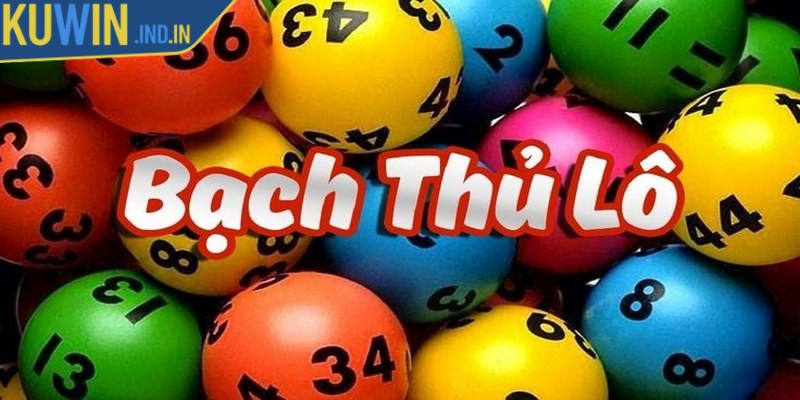 Bạch thủ lô là hình thức cá cược phổ biến, rất được ưa chuộng trong lô đề