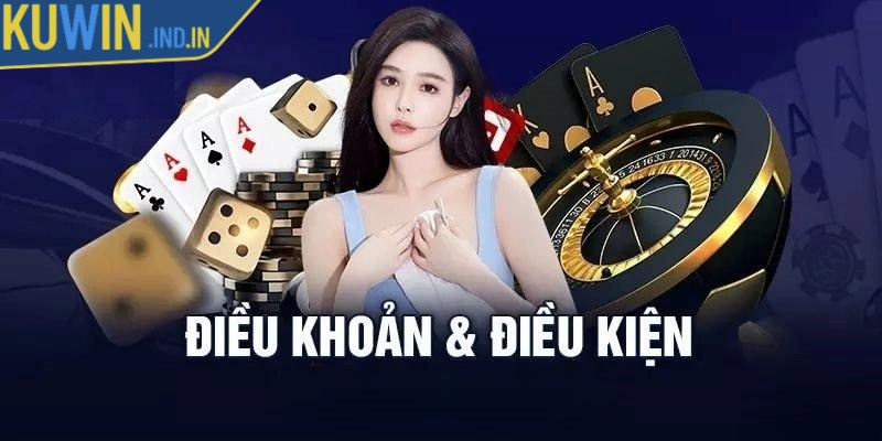 Điều khoản điều kiện giúp Kuwin cam kết sự minh bạch